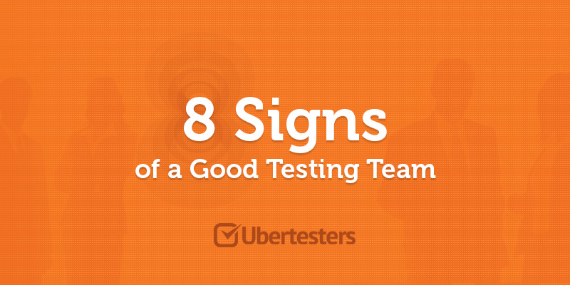 8 Signs of a Good Testing Team