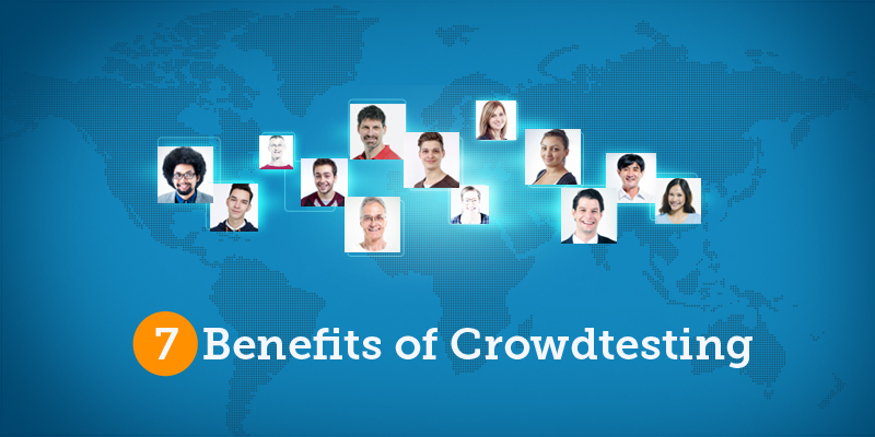 7 Benefits of Crowdtesting