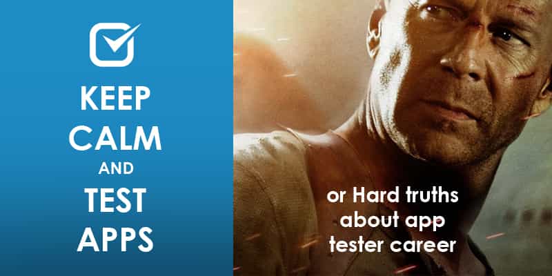 Keep Calm and Test Apps, or Hard Truths About App Tester Career