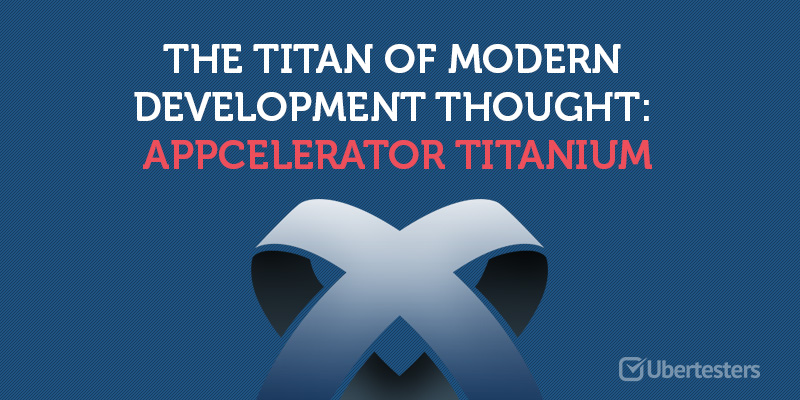 The Titan of modern development thought: Appcelerator Titanium