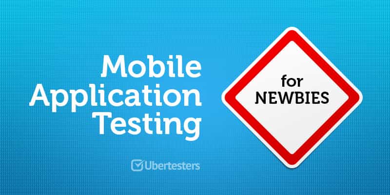 Mobile App Testing for Newbies