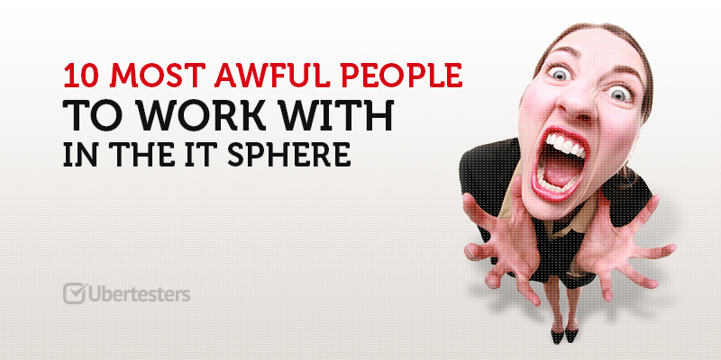 10 most awful people to work with in the IT sphere