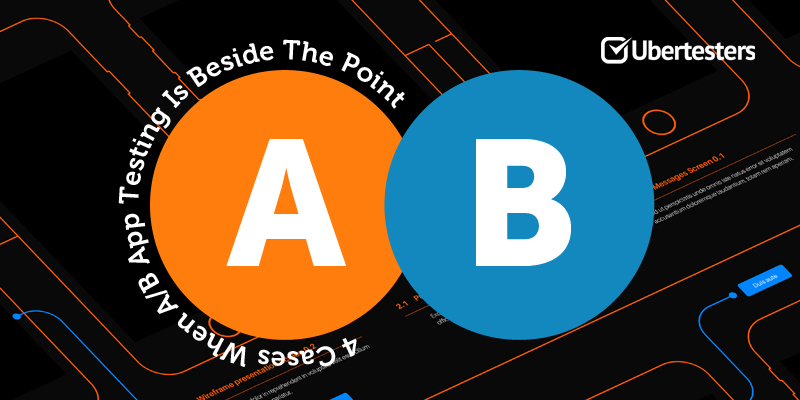 4 Cases When A/B App Testing Is Beside The Point