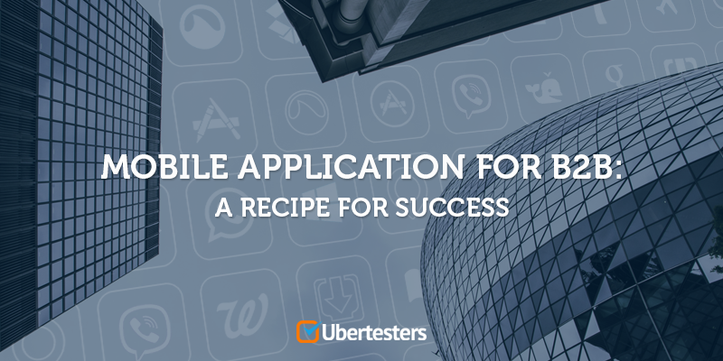 Mobile Application For B2B: A Recipe For Success