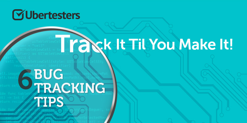 Track It Til You Make It! 5 Simple Bug Tracking Tips