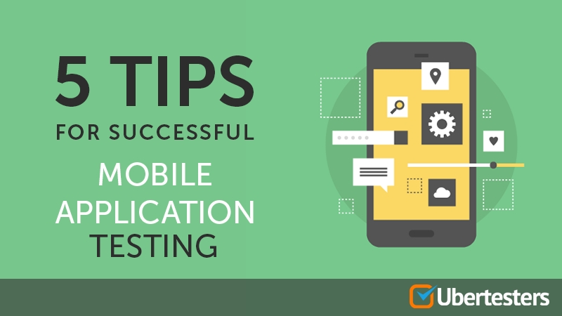 Top 5 tips for successful mobile app testing