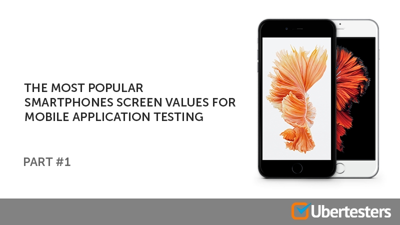 The most popular smartphones screen values for mobile application testing