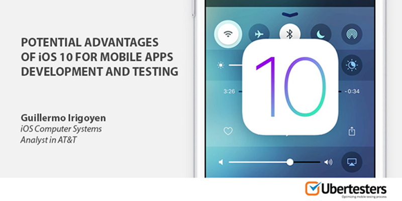 Potential advantages of iOS 10 for mobile app development and testing