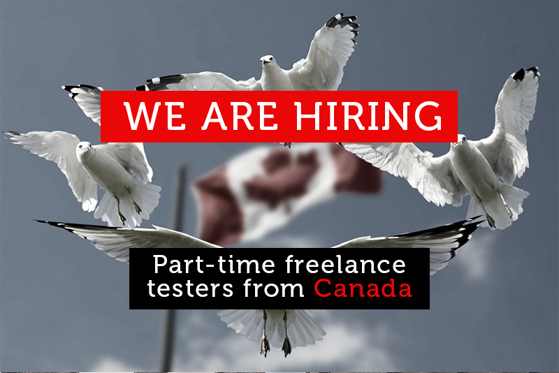 We`re looking for part-time freelance testers from Canada