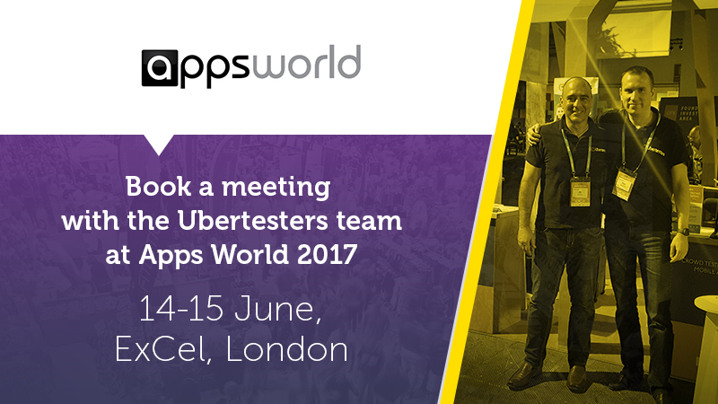 Book a meeting with the Ubertesters team at Apps World Evolution 2017 in London