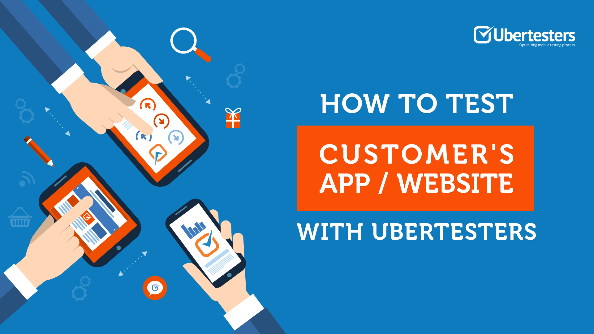How to Test Customer’s app or Website With Ubertesters