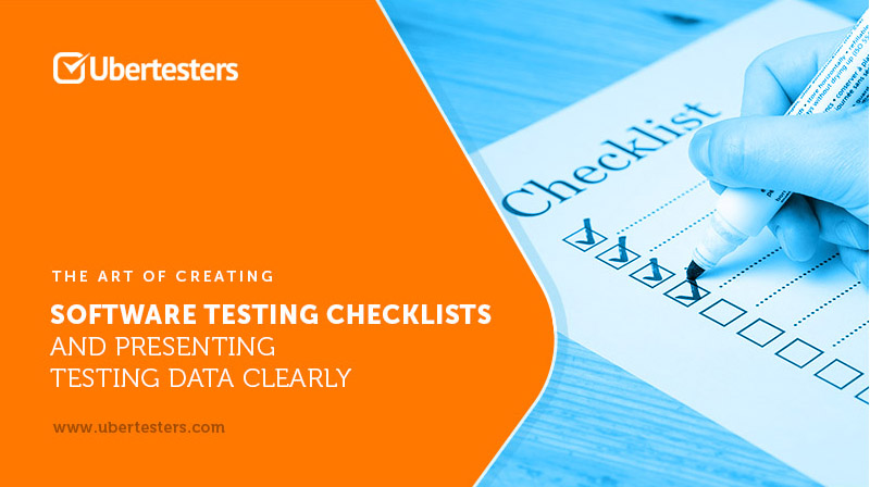 The Art of Creating Software Testing Checklists and Presenting Testing Data Clearly