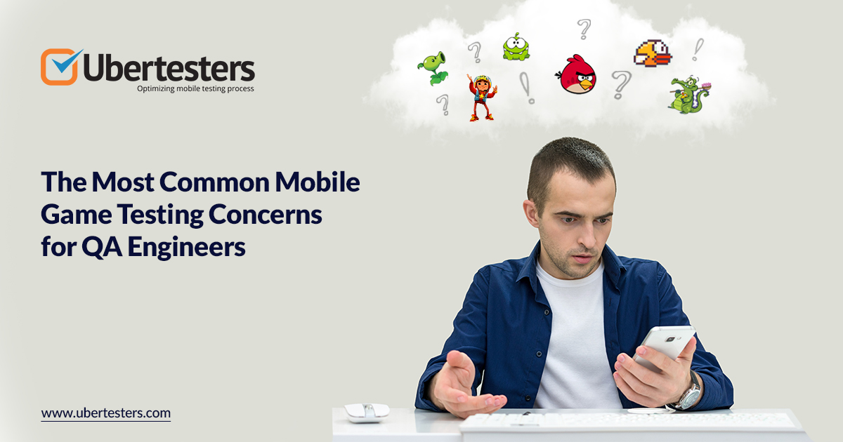 The Most Common Mobile Game Testing Concerns for QA Engineers