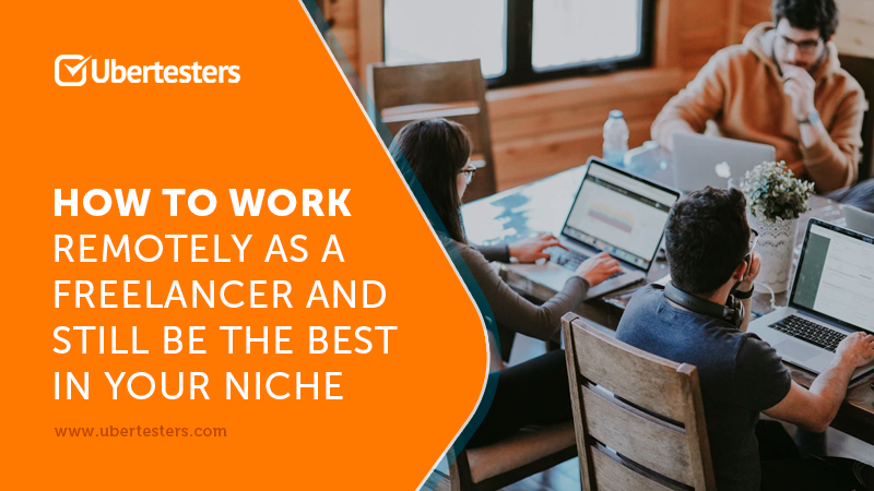 How to work remotely as a freelancer and still be the best in your niche