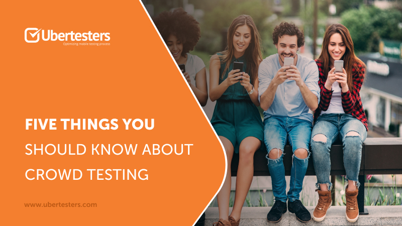 Five things you should know about crowd testing