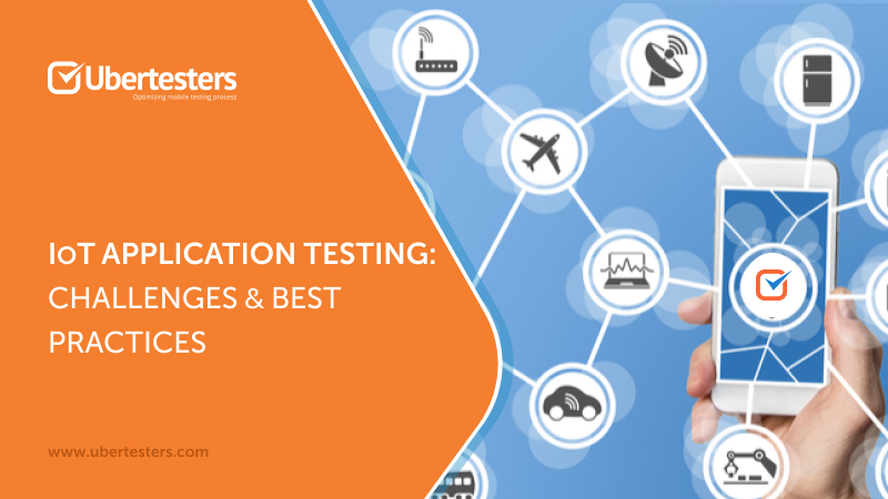 IoT application testing: challenges & best practices