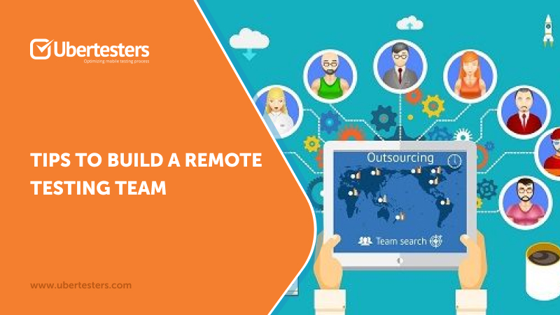 Tips to Build a Remote Testing Team