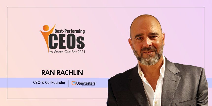 Ran Rachlin: Empowering Businesses With Finest Testing Solutions For Digital Products
