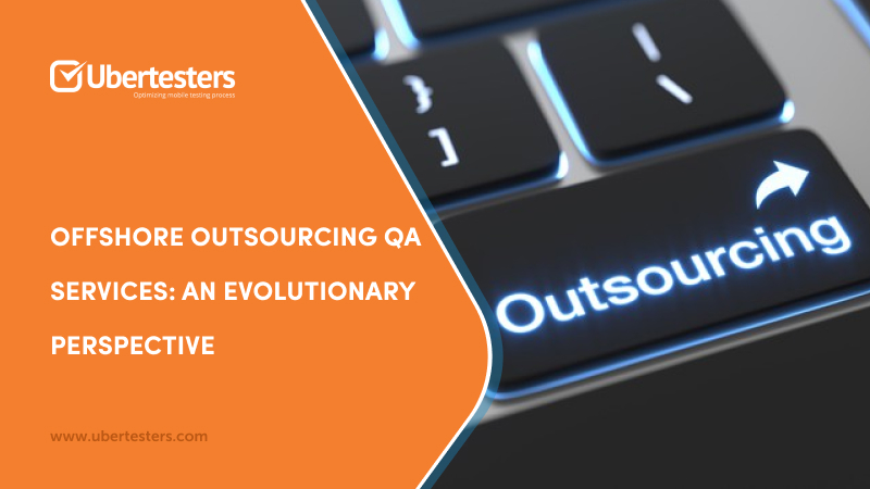 Offshore outsourcing QA Services: An Evolutionary Perspective