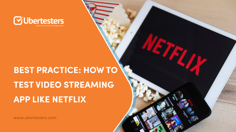 Best practice: How to test video streaming app like Netflix