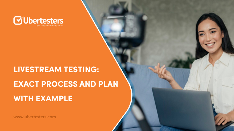 Livestream testing: Exact Process And Plan With Example