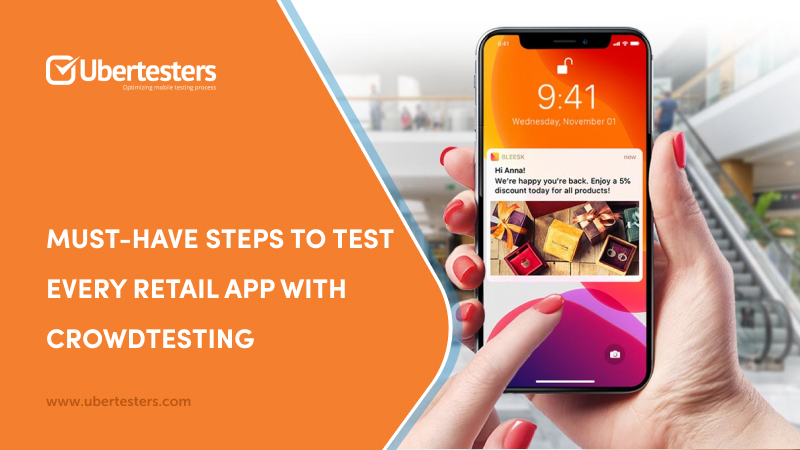 Must-Have Steps To Test Every Retail App with Crowdtesting
