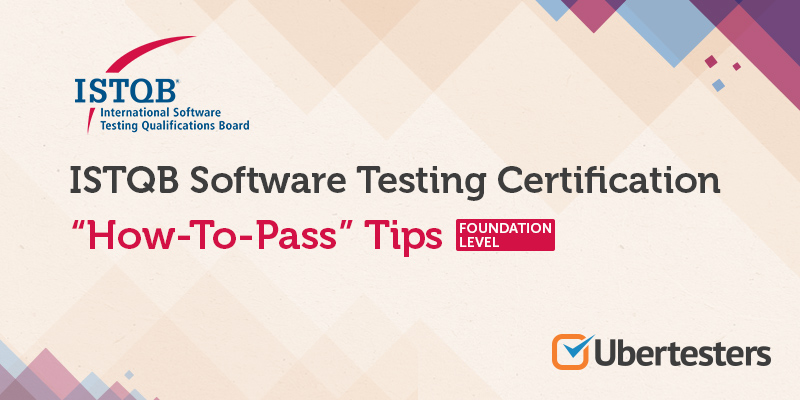 ISTQB Software Testing Certification: "How-To-Pass" Tips. Foundation Level