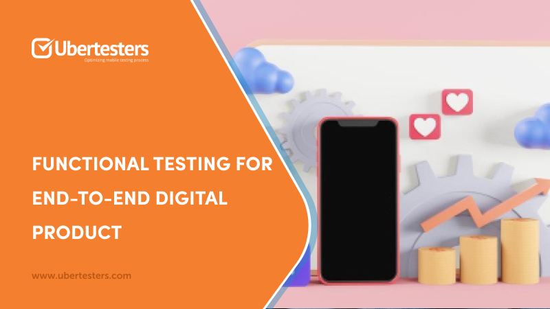 Functional testing for end-to-end digital product