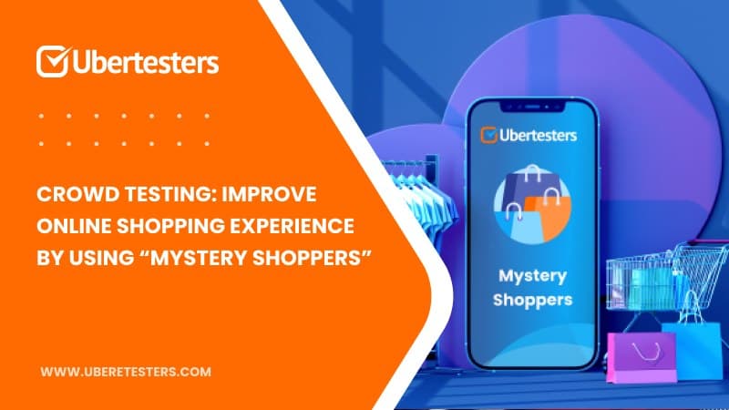 Crowd Testing: Improve Online Shopping Experience By Using “Mystery Shoppers”