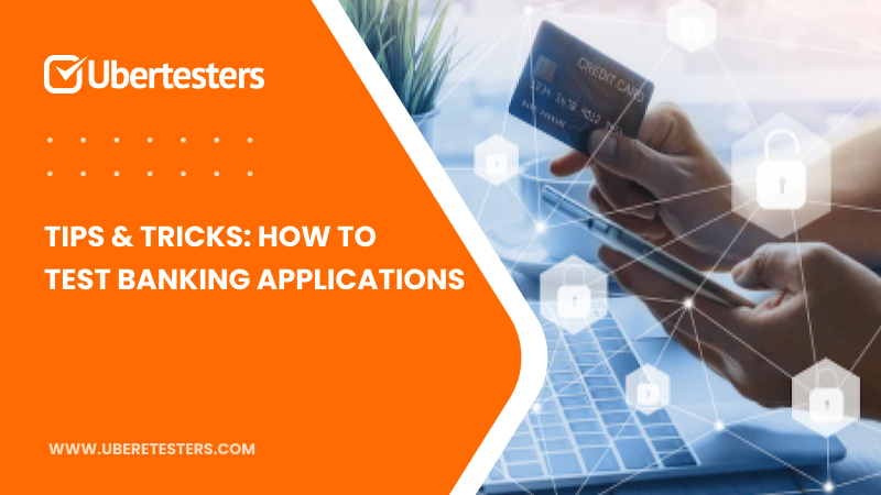Tips & Tricks: How To Test Banking Applications
