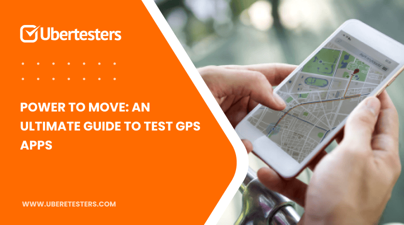 Power to Move: An Ultimate Guide to Test GPS Apps