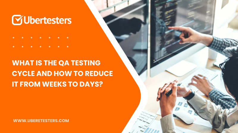 What Is the QA Testing Cycle and How to Reduce It From Weeks to Days?