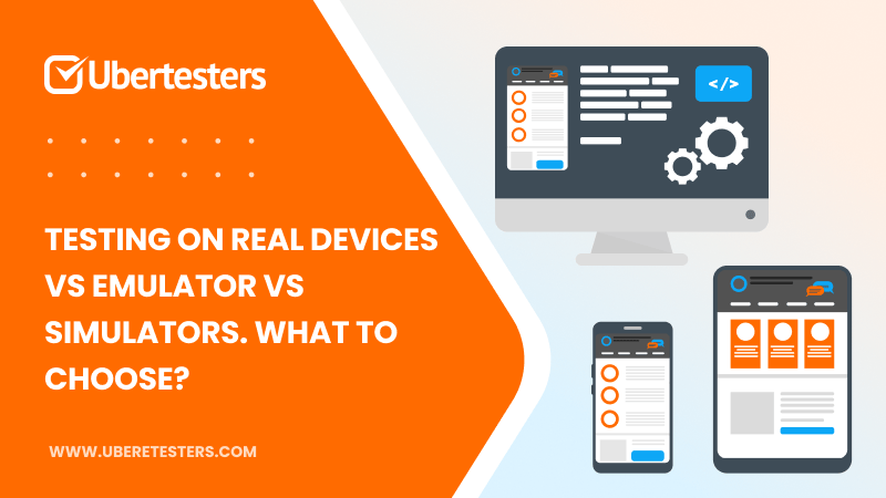 Testing On Real Devices vs Emulator vs Simulator. What to choose?