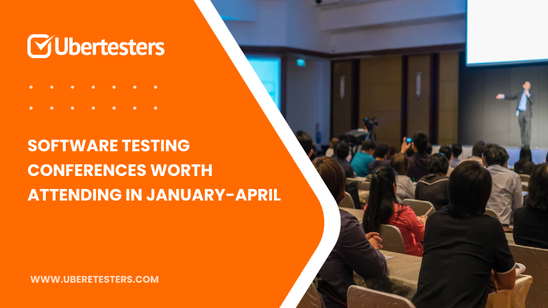 Software Testing Conferences Worth Attending in January-April