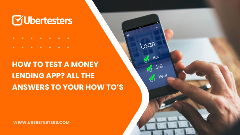 How to Test a Money Lending App? All The Answers to Your How-to’s