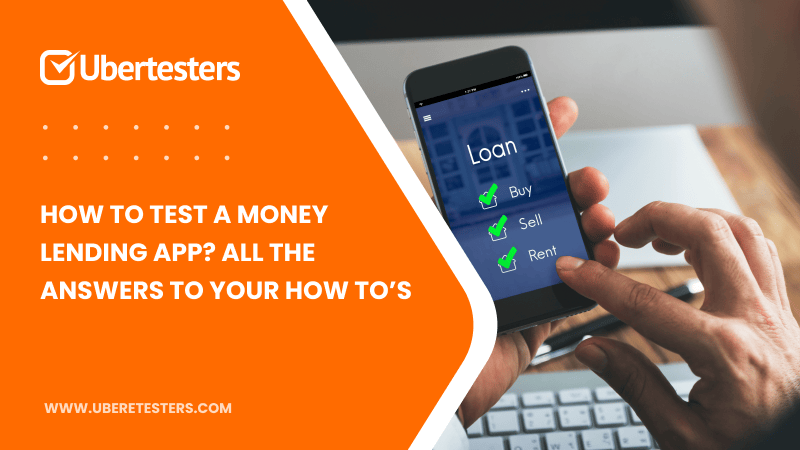 How to Test a Money Lending App? All The Answers to Your How-to’s