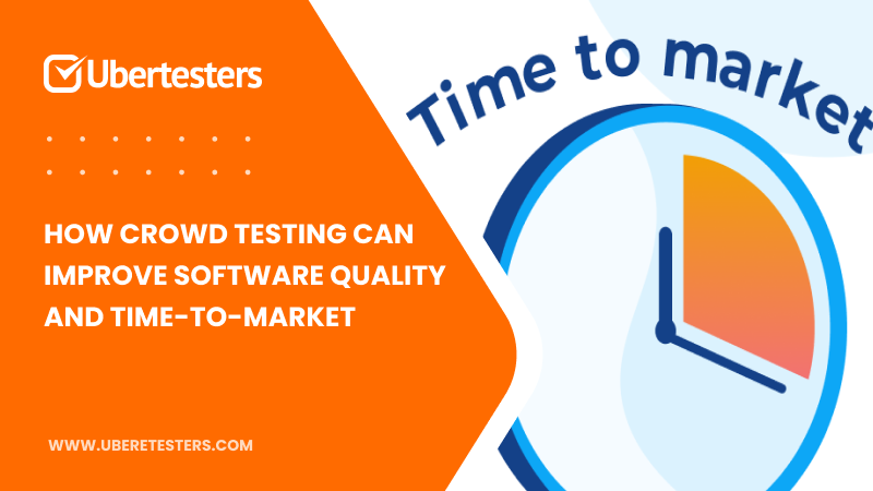 How Crowd Testing Can Improve Software Quality and Time-to-Market