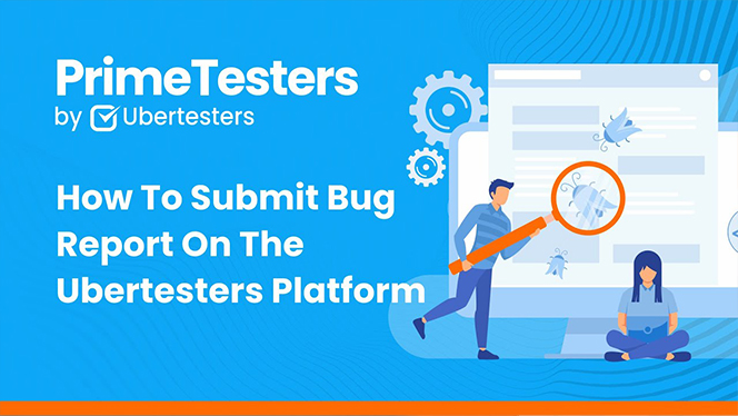How To Submit Bug Report On The Ubertesters Platform