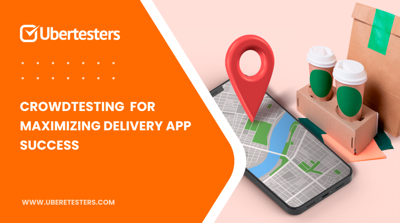 Maximizing “Delivery App” Success: How Crowdtesting Can Help with Crucial Testing Processes