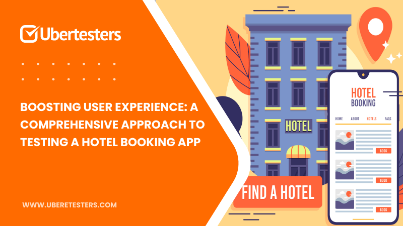 Boosting User Experience: A Comprehensive Approach to Testing a Hotel Booking App