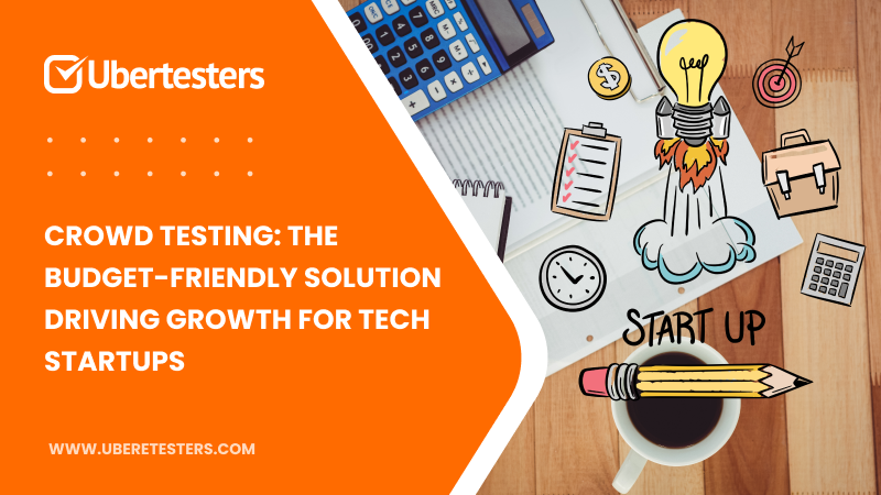Crowd Testing: The Budget-Friendly Solution Driving Growth for Tech Startups