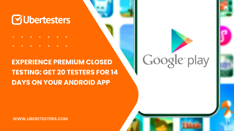 Experience Premium Closed Testing: Get 20 Testers for 14 Days on Your Android App