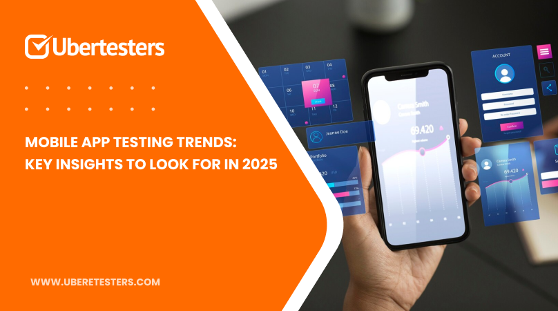 Mobile App Testing Trends: Key Insights to Look for in 2025