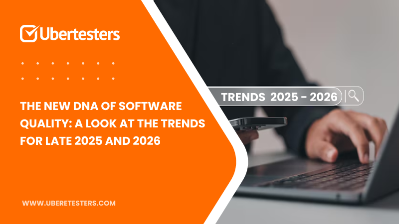 The New DNA of Software Quality: A Look at the Trends for Late 2025 and 2026