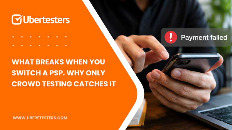 What Breaks When You Switch a PSP. Why Only Crowd Testing Catches It
