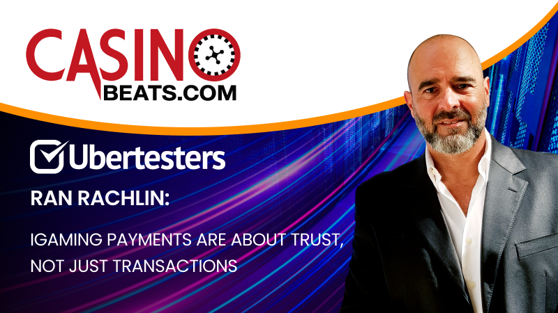 Ran Rachlin: iGaming Payments Are About Trust, Not Just Transactions